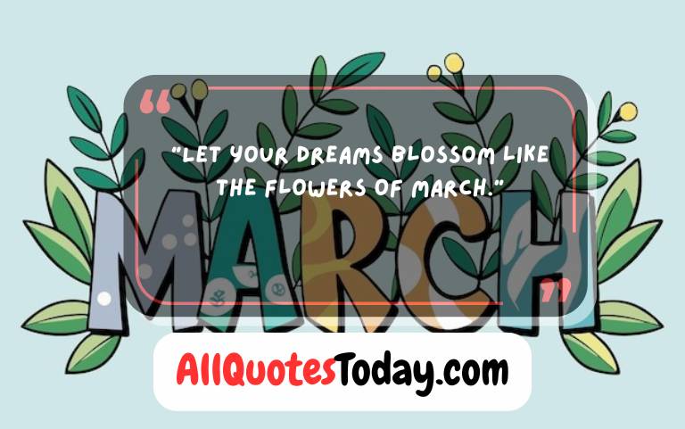 Fresh March Quotes to Welcome Spring & New Beginnings