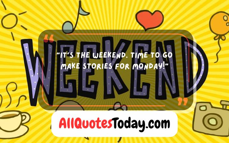 Happy Weekend Quotes Happy Weekend Quotes