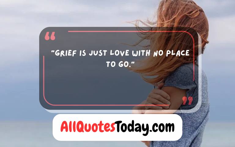 Quotes About Grief and Loss Quotes About Grief and Loss