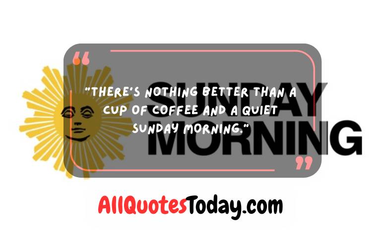 Sunday Morning Quotes Sunday Morning Quotes