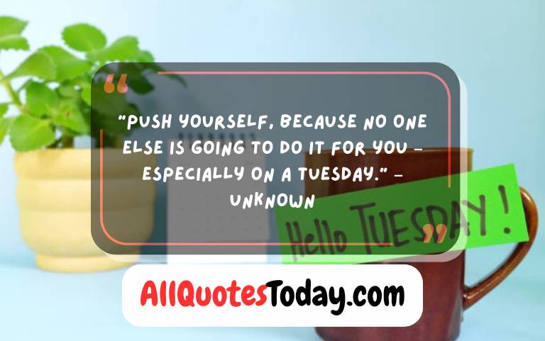 Tuesday Inspirational Quotes to Boost Your Day Ahead