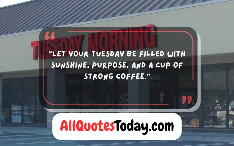 Tuesday Morning Quotes Tuesday Morning Quotes