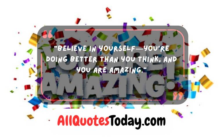 You Are Amazing Quotes for Friends You Are Amazing Quotes for Friends