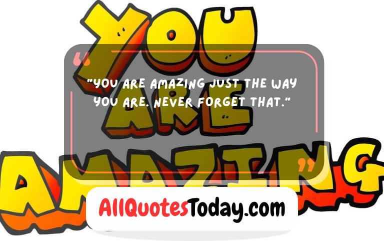 You Are Amazing Quotes to Uplift and Inspire You